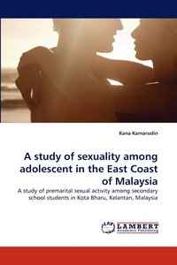 bokomslag A study of sexuality among adolescent in the East Coast of Malaysia