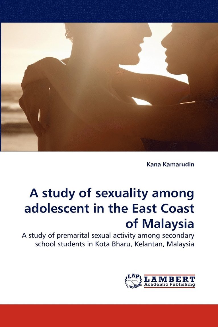 A study of sexuality among adolescent in the East Coast of Malaysia 1