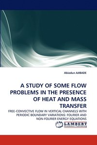bokomslag A Study of Some Flow Problems in the Presence of Heat and Mass Transfer