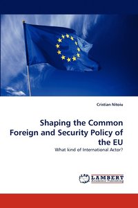 bokomslag Shaping the Common Foreign and Security Policy of the Eu