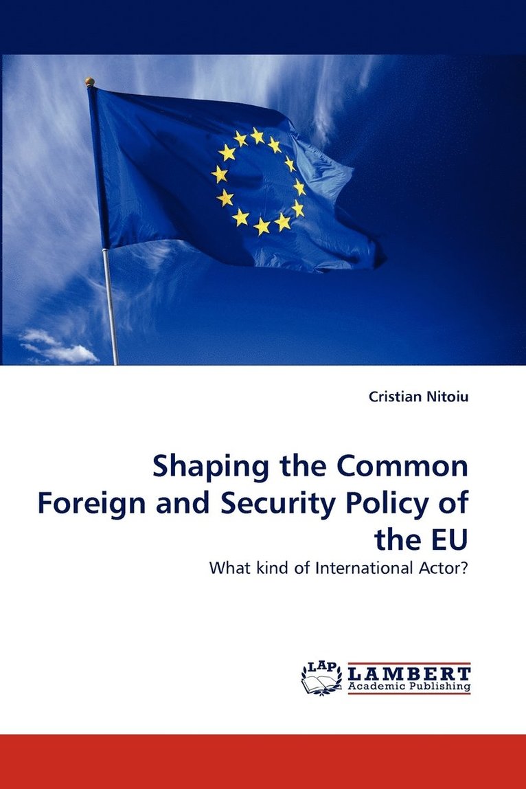 Shaping the Common Foreign and Security Policy of the Eu 1