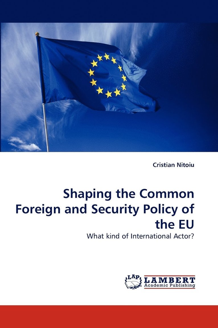 Shaping the Common Foreign and Security Policy of the EU