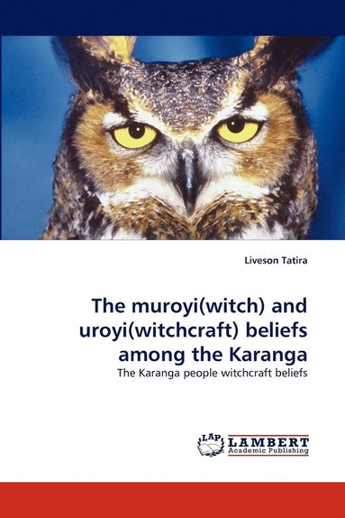bokomslag The muroyi(witch) and uroyi(witchcraft) beliefs among the Karanga