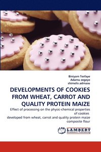 bokomslag Developments of Cookies from Wheat, Carrot and Quality Protein Maize