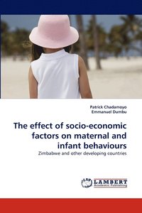 bokomslag The effect of socio-economic factors on maternal and infant behaviours