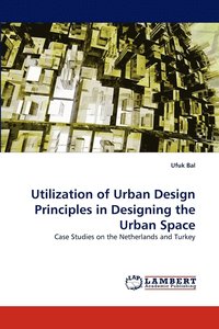 bokomslag Utilization of Urban Design Principles in Designing the Urban Space