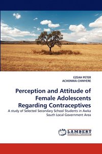 bokomslag Perception and Attitude of Female Adolescents Regarding Contraceptives