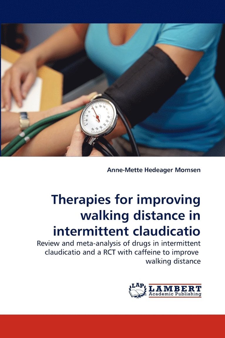 Therapies for Improving Walking Distance in Intermittent Claudicatio 1
