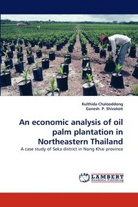 bokomslag An Economic Analysis of Oil Palm Plantation in Northeastern Thailand