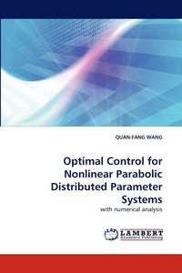 bokomslag Optimal Control for Nonlinear Parabolic Distributed Parameter Systems