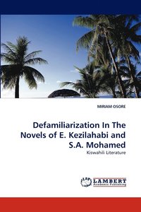 bokomslag Defamiliarization in the Novels of E. Kezilahabi and S.A. Mohamed
