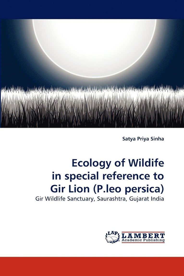 Ecology of Wildife in Special Reference to Gir Lion (P.Leo Persica) 1