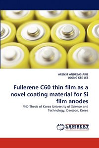 bokomslag Fullerene C60 thin film as a novel coating material for Si film anodes