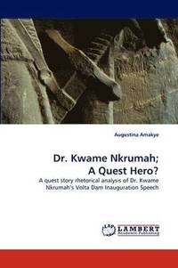 bokomslag Dr. Kwame Nkrumah; A Quest Hero?