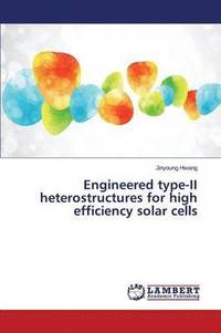 bokomslag Engineered Type-II Heterostru Ctures for High Efficiency Solar Cells