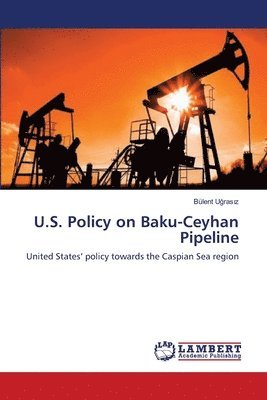 U.S. Policy on Baku-Ceyhan Pipeline 1