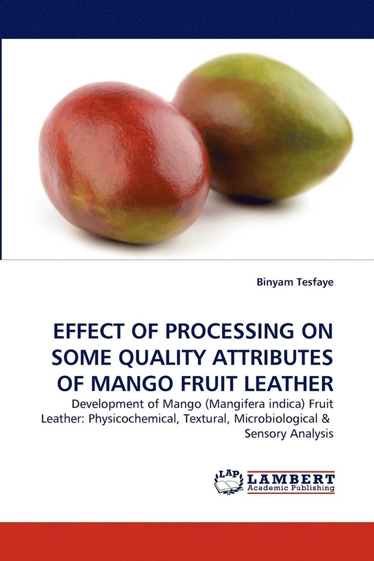 Effect of Processing on Some Quality Attributes of Mango Fruit Leather 1