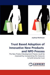bokomslag Trust Based Adoption of Innovative New Products and NPD Process