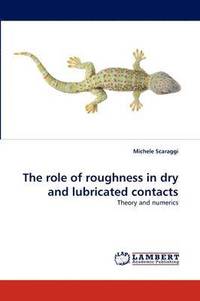bokomslag The role of roughness in dry and lubricated contacts