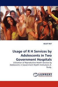 bokomslag Usage of R H Services by Adolescents in Two Government Hospitals