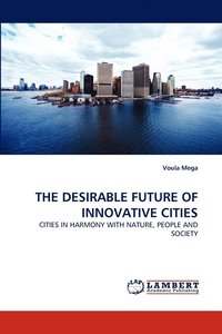 bokomslag The Desirable Future of Innovative Cities