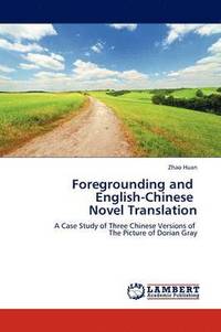 bokomslag Foregrounding and English-Chinese Novel Translation