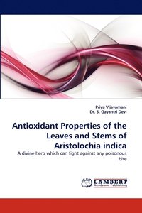 bokomslag Antioxidant Properties of the Leaves and Stems of Aristolochia Indica