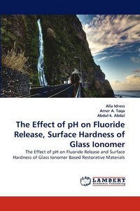 bokomslag The Effect of pH on Fluoride Release, Surface Hardness of Glass Ionomer