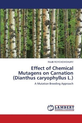 Effect of Chemical Mutagens on Carnation (Dianthus caryophyllus L.) 1