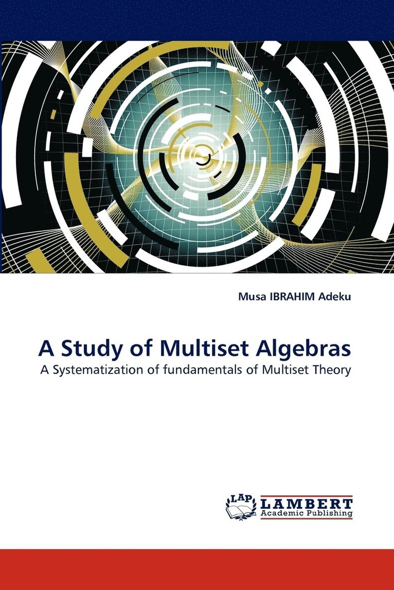 A Study of Multiset Algebras 1