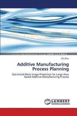 bokomslag Additive Manufacturing Process Planning