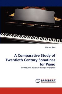 bokomslag A Comparative Study of Twentieth Century Sonatinas for Piano