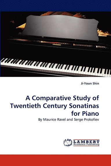 bokomslag A Comparative Study of Twentieth Century Sonatinas for Piano