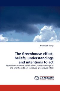 bokomslag The Greenhouse effect, beliefs, understandings and intentions to act