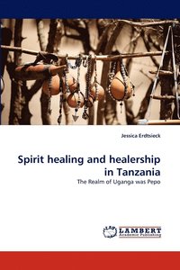 bokomslag Spirit healing and healership in Tanzania