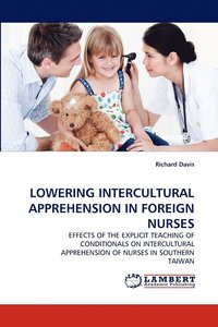bokomslag Lowering Intercultural Apprehension in Foreign Nurses
