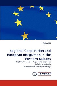 bokomslag Regional Cooperation and European Integration in the Western Balkans