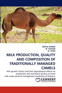 bokomslag Milk Production, Quality and Composition of Traditionally Managed Camels