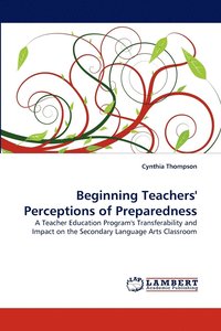bokomslag Beginning Teachers' Perceptions of Preparedness