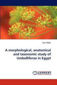 bokomslag A Morphological, Anatomical and Taxonomic Study of Umbelliferae in Egypt