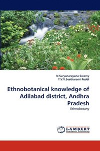 bokomslag Ethnobotanical Knowledge of Adilabad District, Andhra Pradesh
