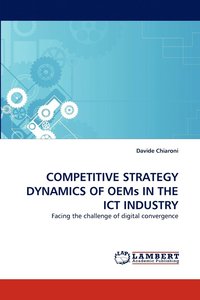 bokomslag Competitive Strategy Dynamics of Oems in the Ict Industry