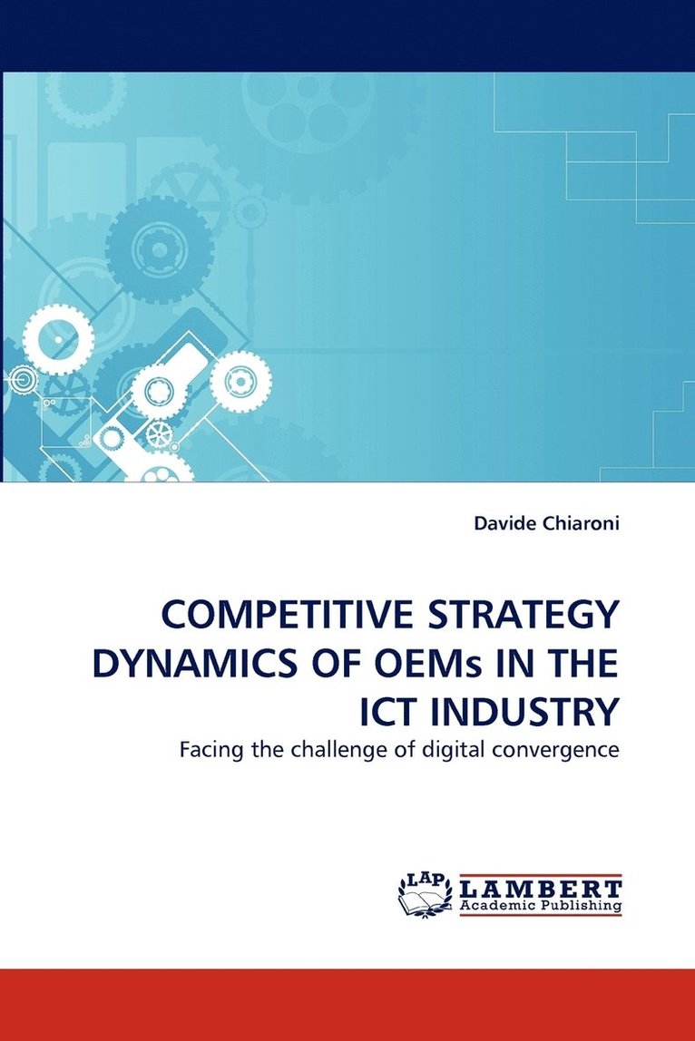 Competitive Strategy Dynamics of Oems in the Ict Industry 1