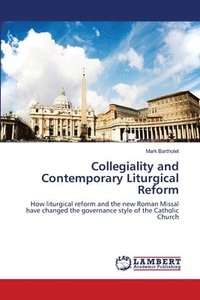 bokomslag Collegiality and Contemporary Liturgical Reform
