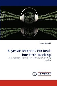 bokomslag Bayesian Methods for Real-Time Pitch Tracking