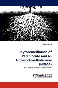 bokomslag Phytoremediation of Perchlorate and N-Nitrosodimethylamine (Ndma)