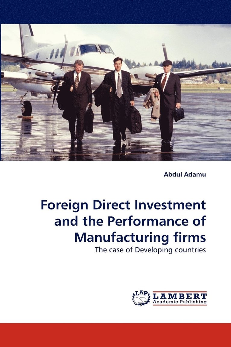 Foreign Direct Investment and the Performance of Manufacturing firms 1