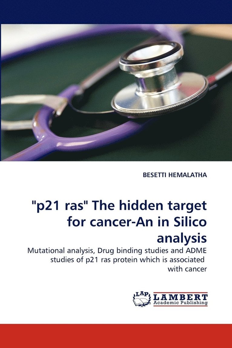 &quot;P21 Ras&quot; the Hidden Target for Cancer-An in Silico Analysis 1