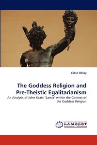 bokomslag The Goddess Religion and Pre-Theistic Egalitarianism