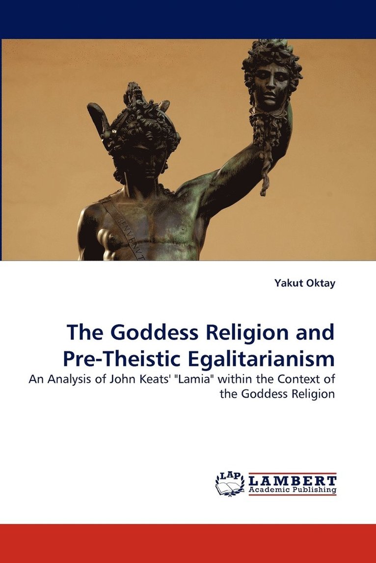 The Goddess Religion and Pre-Theistic Egalitarianism 1